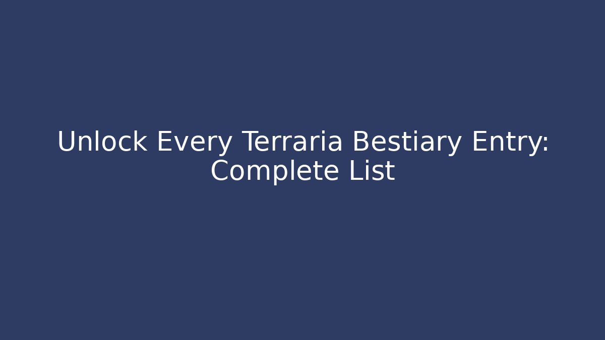 Unlock Every Terraria Bestiary Entry: Complete List - Critter Realm