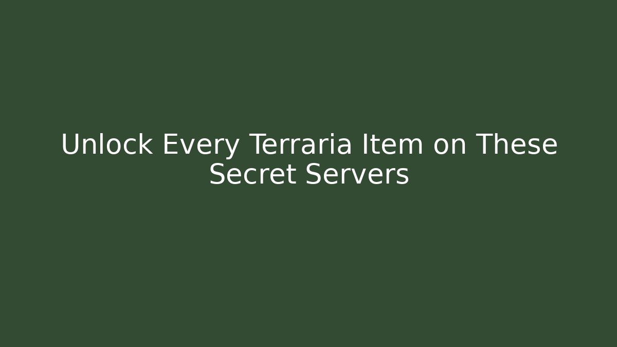 Unlock Every Terraria Item on These Secret Servers