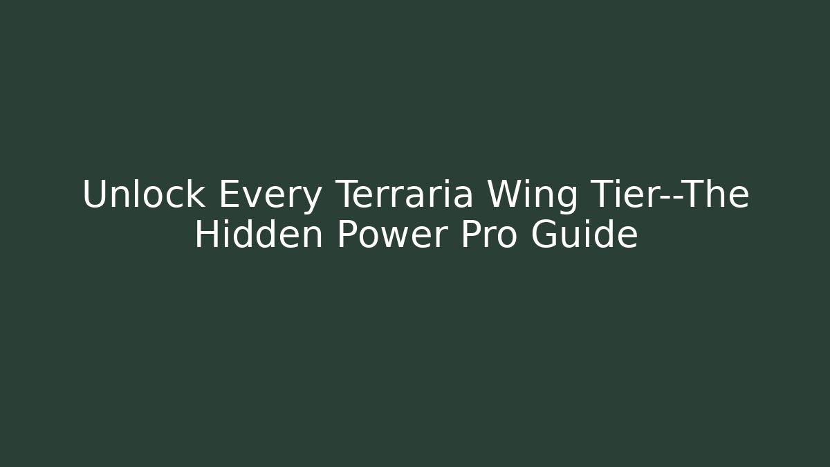Unlock Every Terraria Wing Tier—The Hidden Power Pro Guide