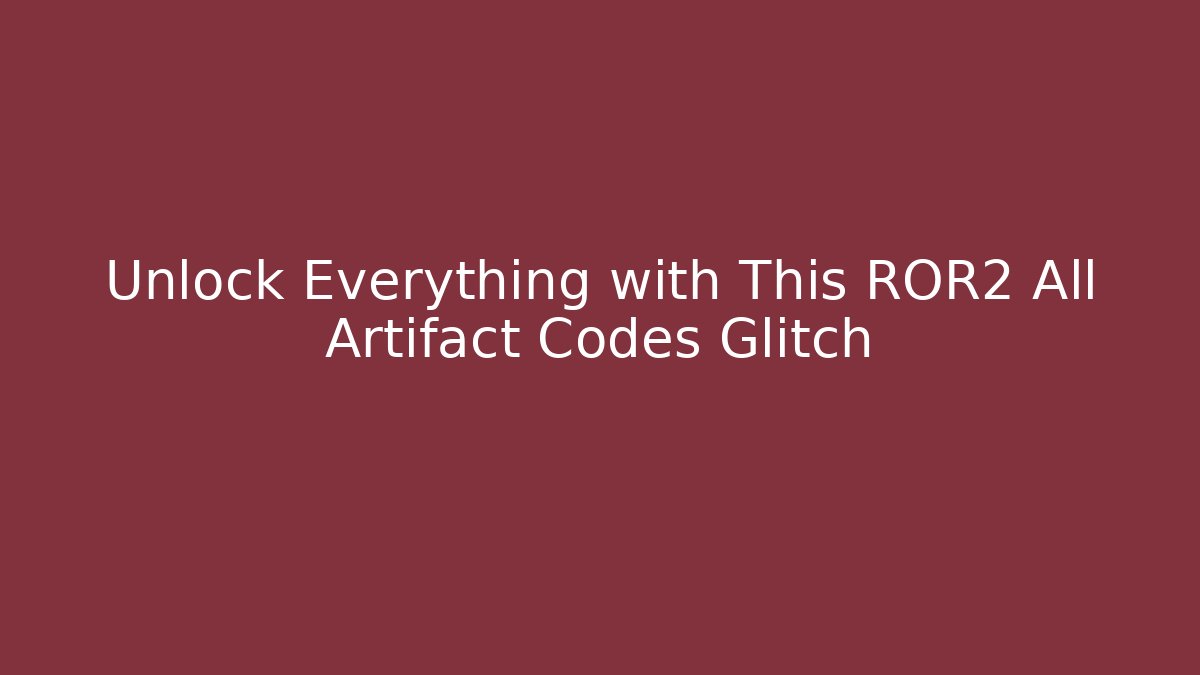 Unlock Everything with This ROR2 All Artifact Codes Glitch - Critter Realm