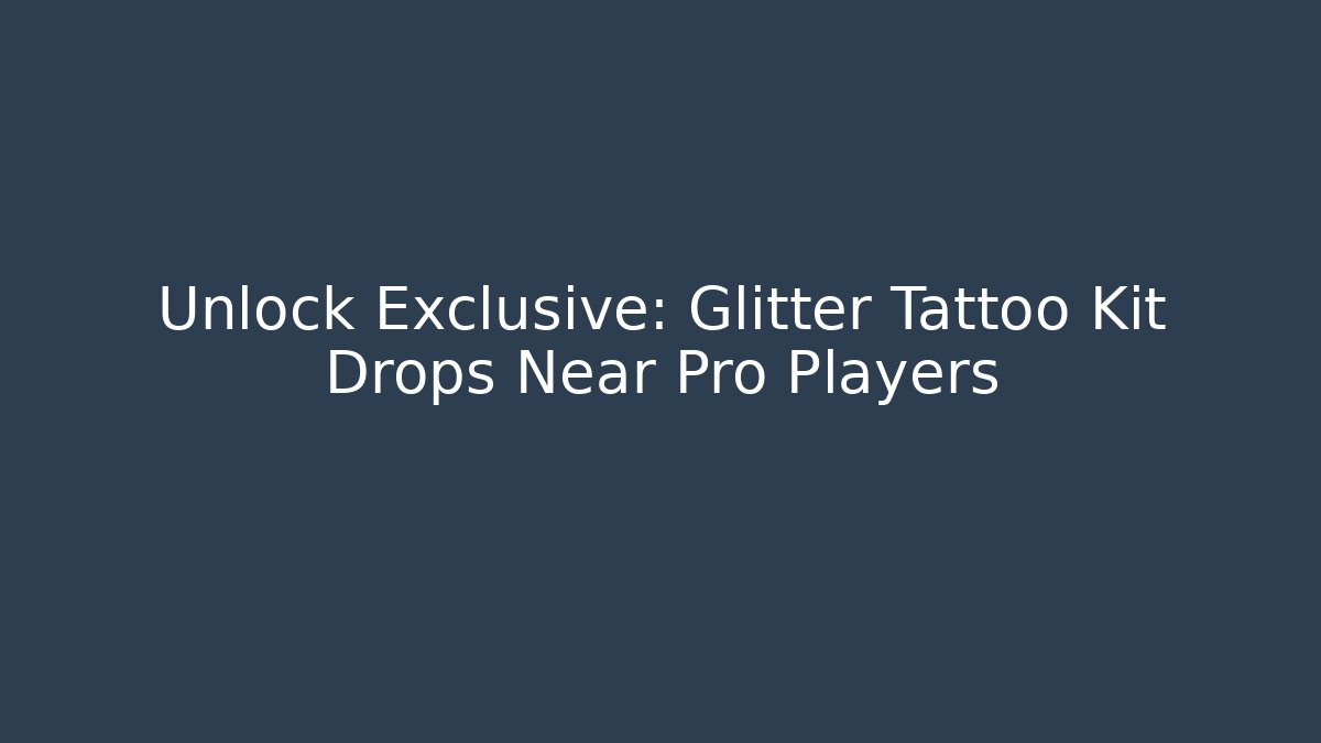 Unlock Exclusive: Glitter Tattoo Kit Drops Near Pro Players - Critter Realm