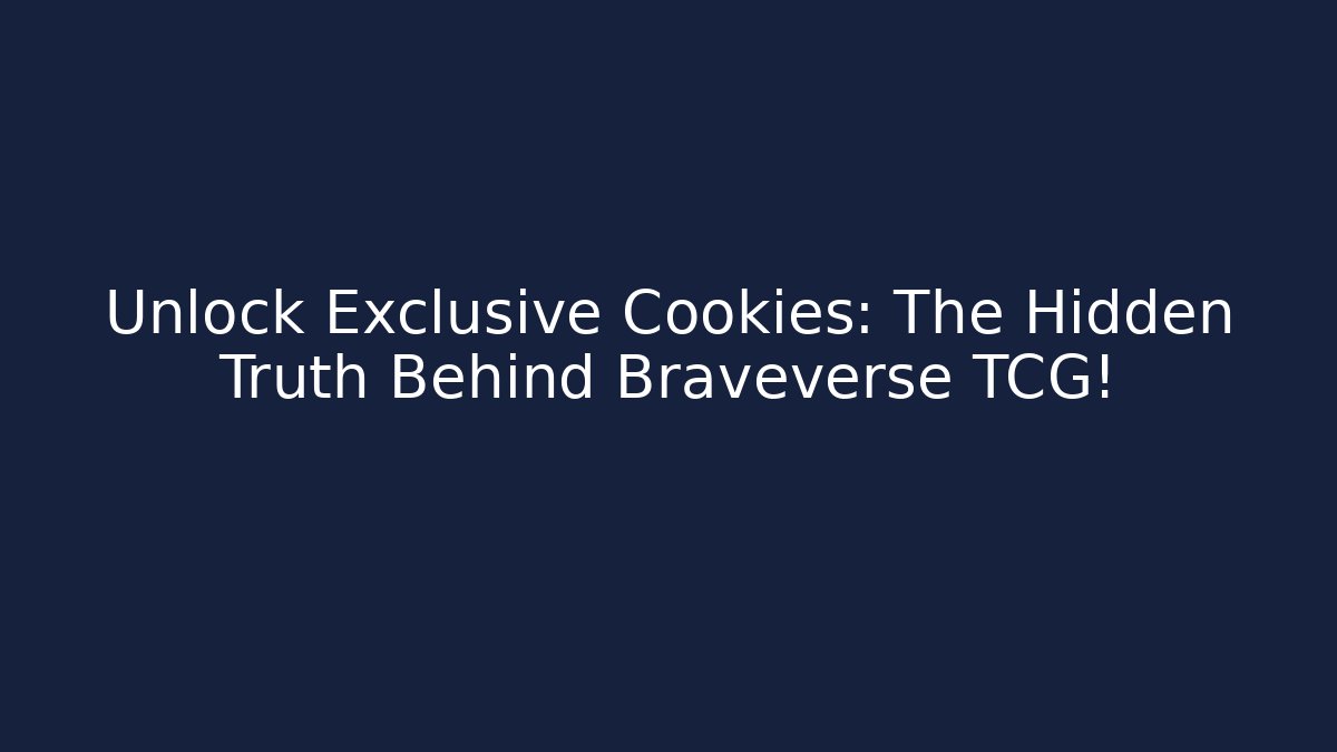 Unlock Exclusive Cookies: The Hidden Truth Behind Braveverse TCG! - Critter Realm