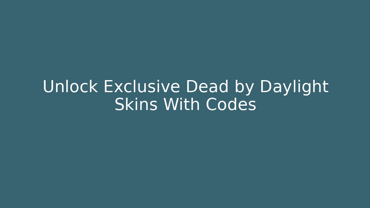 Unlock Exclusive Dead by Daylight Skins With Codes - Critter Realm