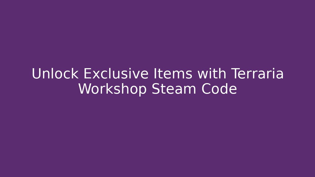 Unlock Exclusive Items with Terraria Workshop Steam Code - Critter Realm