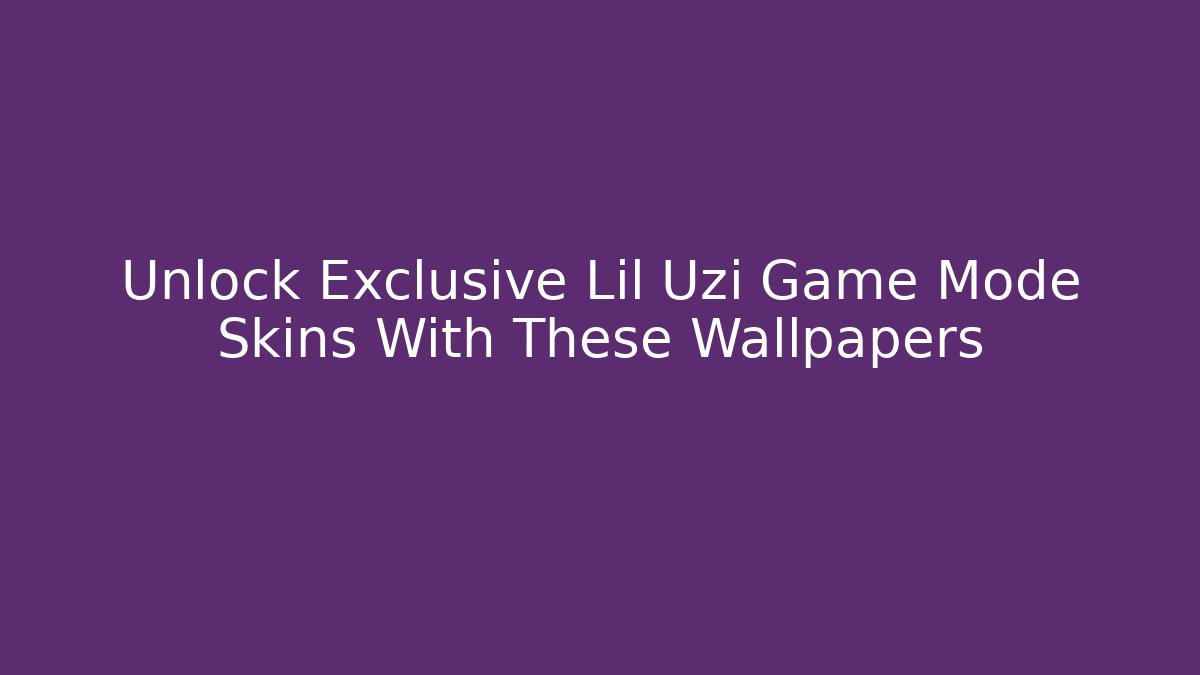 Unlock Exclusive Lil Uzi Game Mode Skins With These Wallpapers