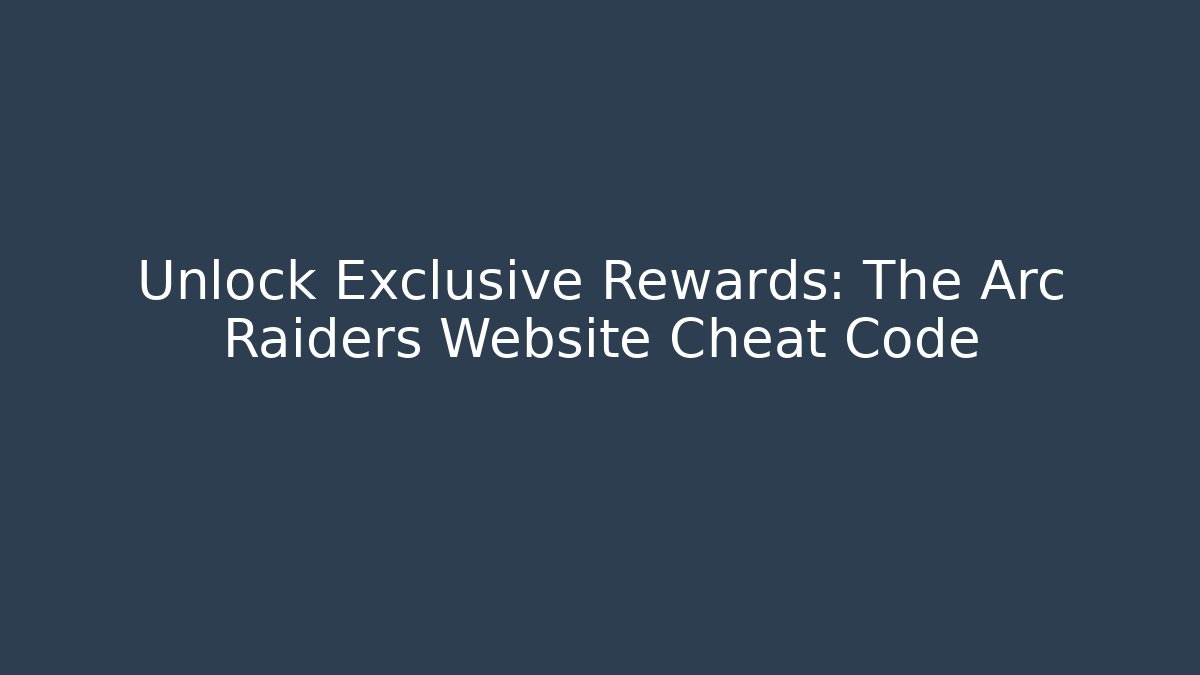 Unlock Exclusive Rewards: The Arc Raiders Website Cheat Code - Critter Realm