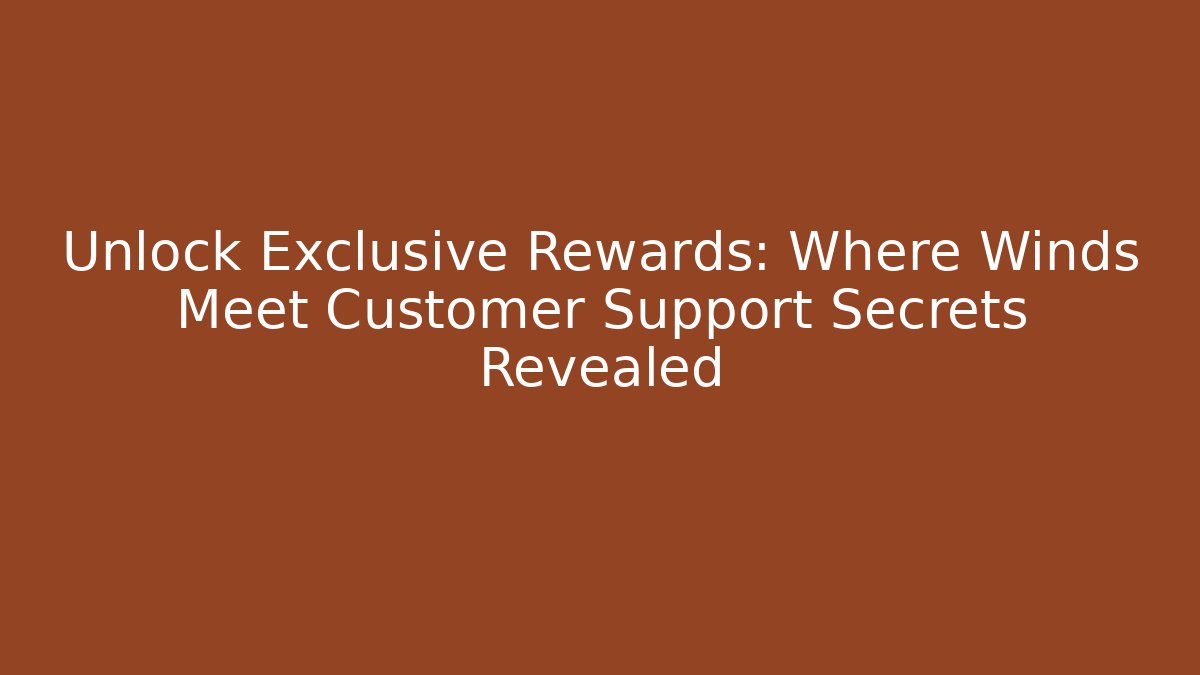 Unlock Exclusive Rewards: Where Winds Meet Customer Support Secrets Revealed
