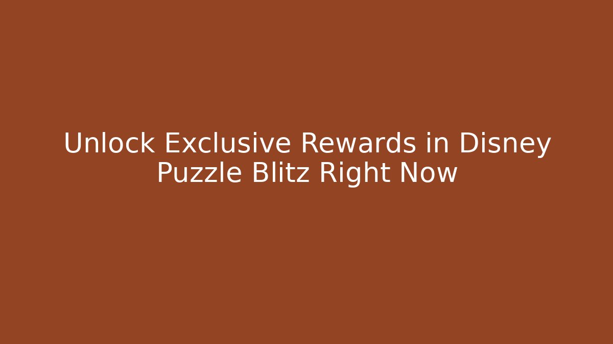 Unlock Exclusive Rewards in Disney Puzzle Blitz Right Now