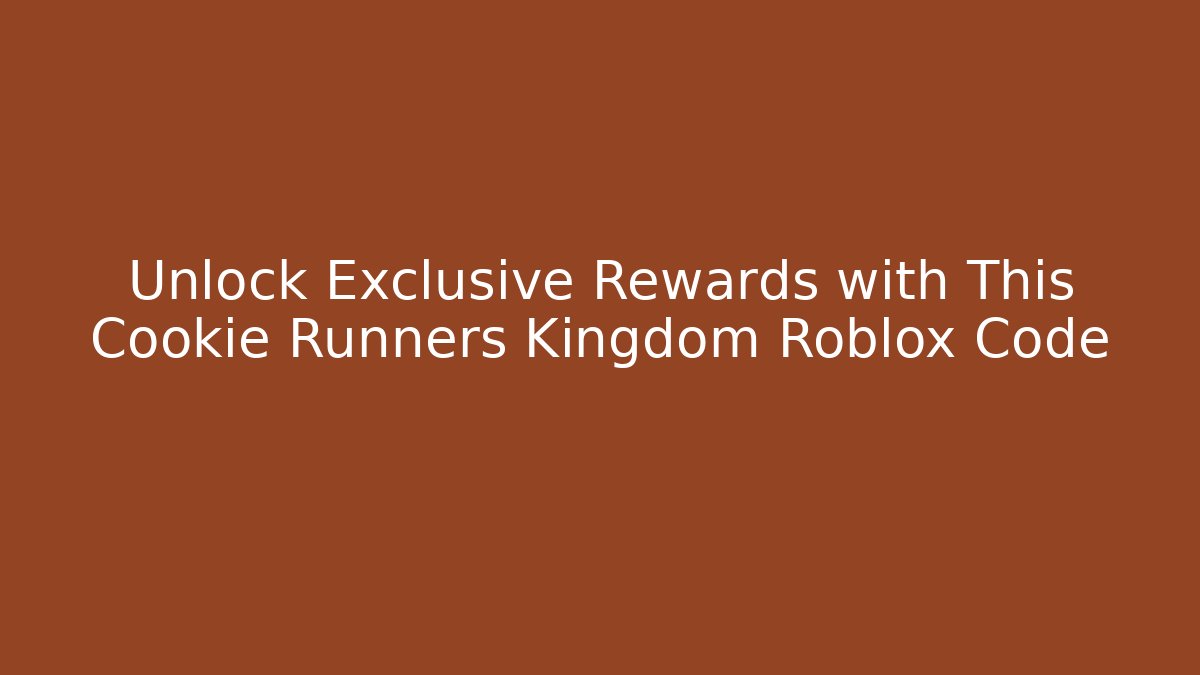 Unlock Exclusive Rewards with This Cookie Runners Kingdom Roblox Code