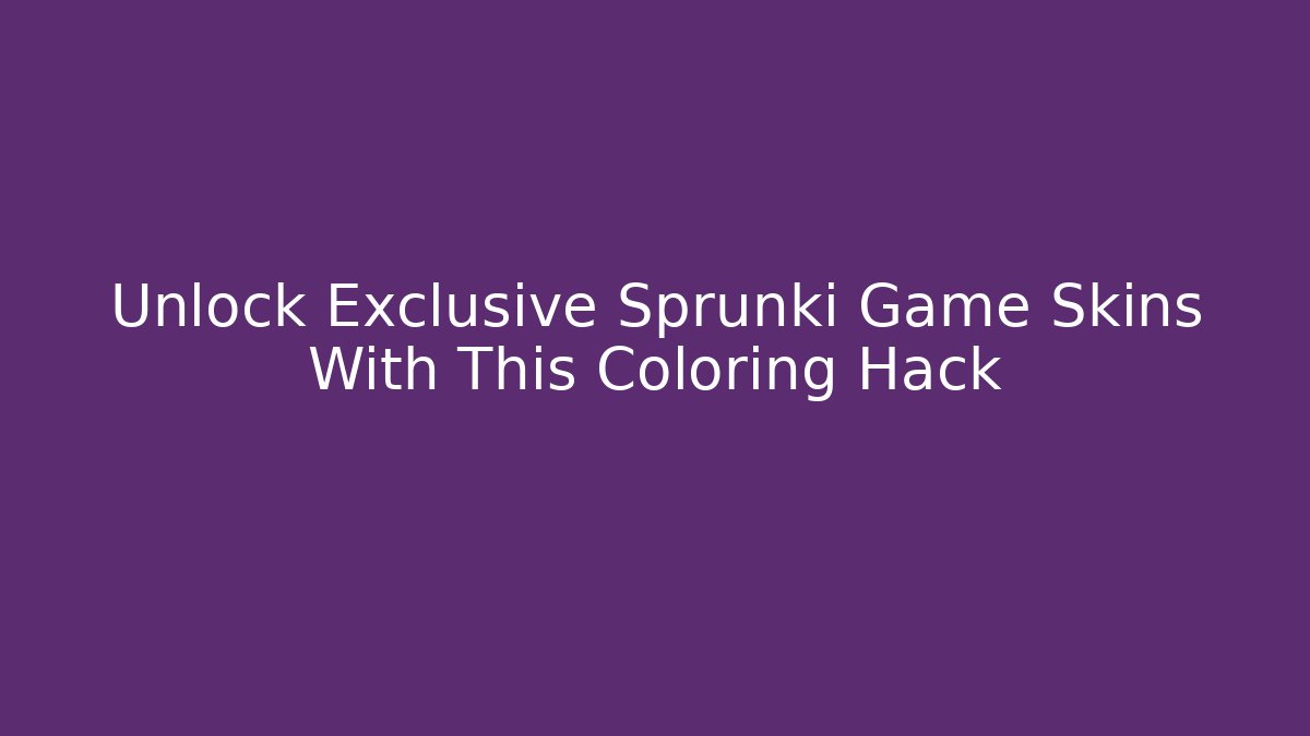 Unlock Exclusive Sprunki Game Skins With This Coloring Hack - Critter Realm