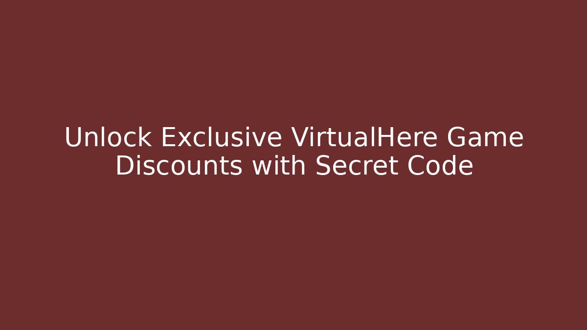 Unlock Exclusive VirtualHere Game Discounts with Secret Code - Critter Realm
