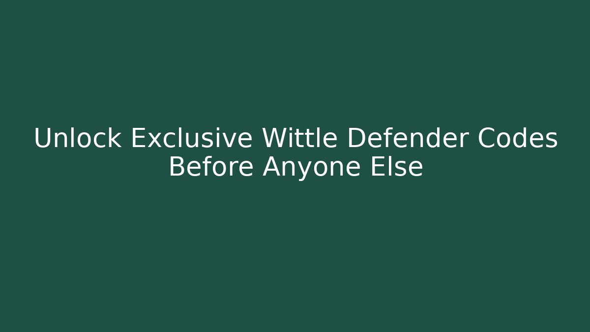 Unlock Exclusive Wittle Defender Codes Before Anyone Else - Critter Realm
