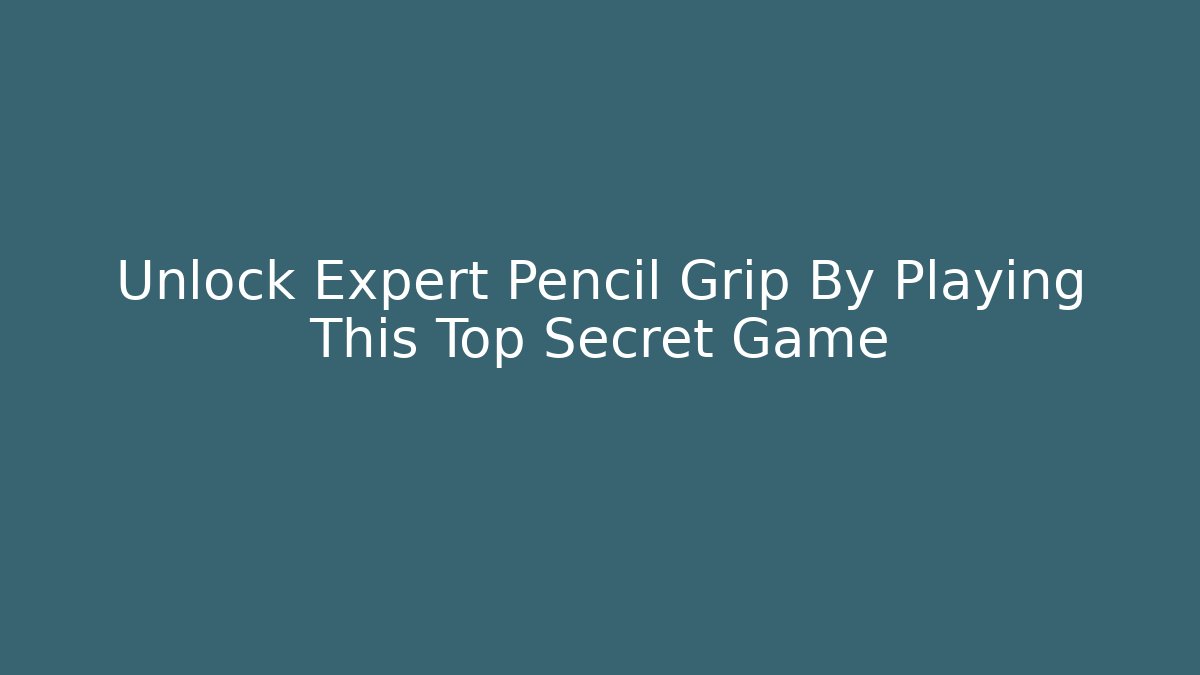 Unlock Expert Pencil Grip By Playing This Top Secret Game - Critter Realm