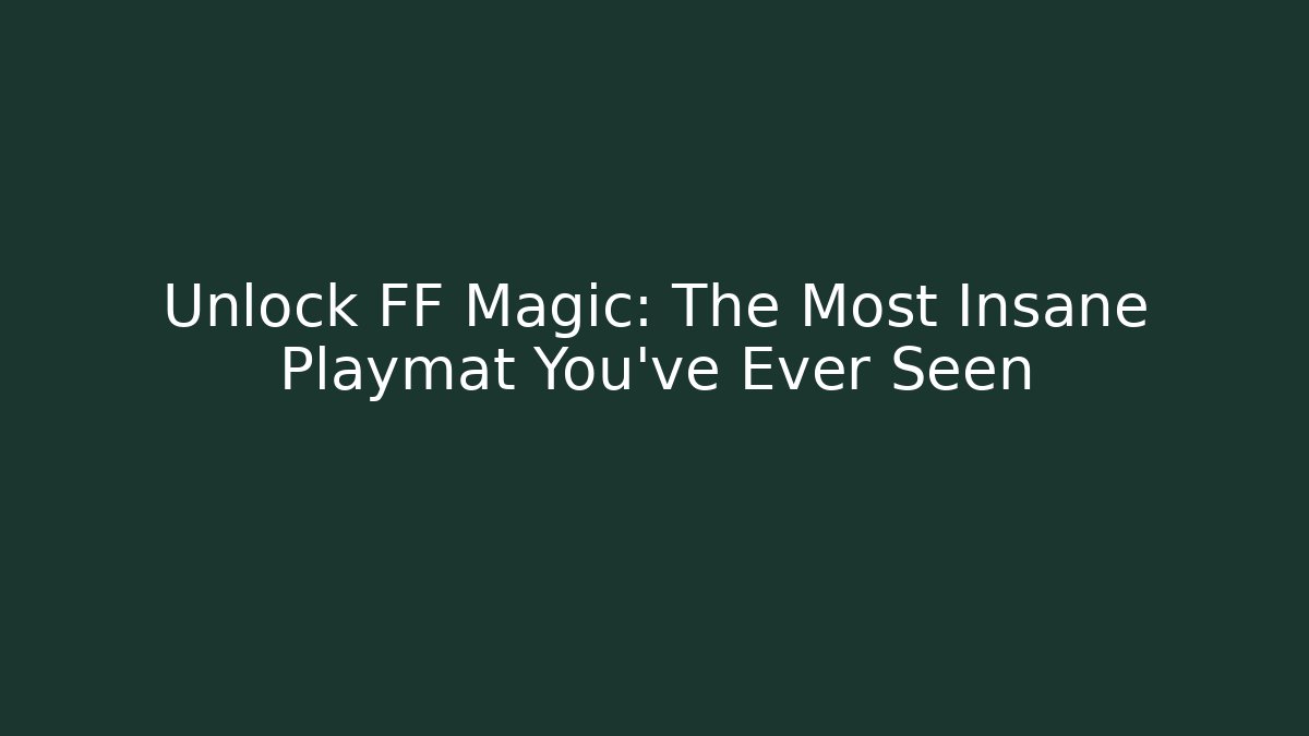 Unlock FF Magic: The Most Insane Playmat You've Ever Seen - Critter Realm
