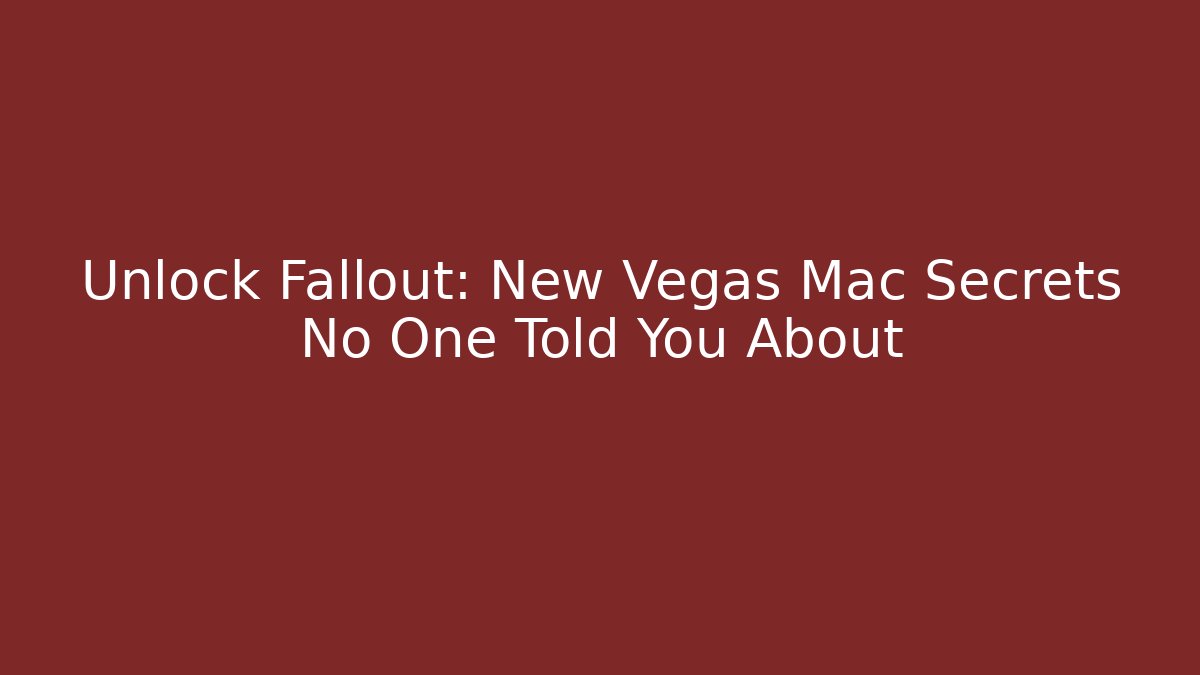 Unlock Fallout: New Vegas Mac Secrets No One Told You About - Critter Realm