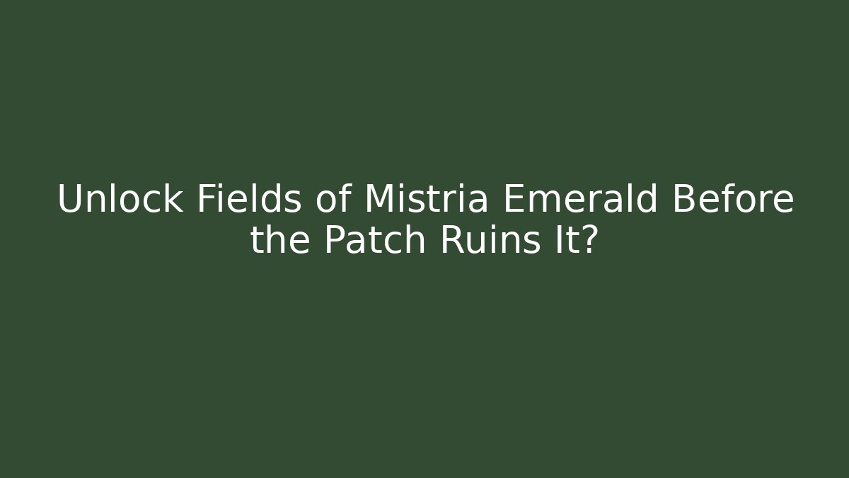 Unlock Fields of Mistria Emerald Before the Patch Ruins It?