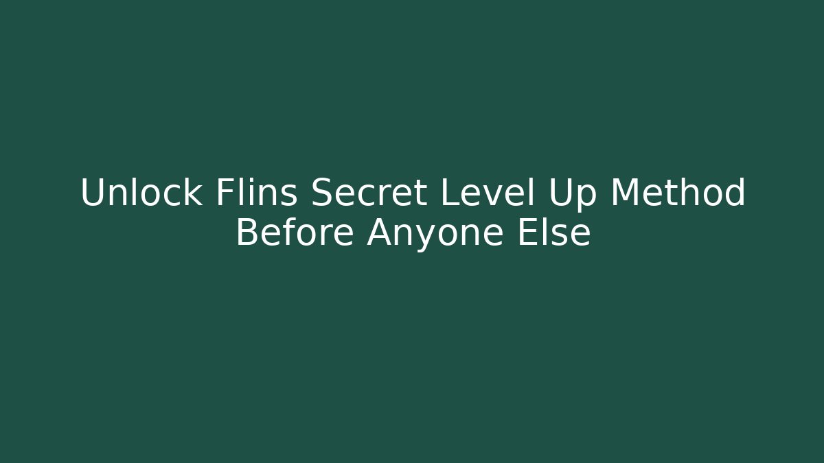 Unlock Flins Secret Level Up Method Before Anyone Else