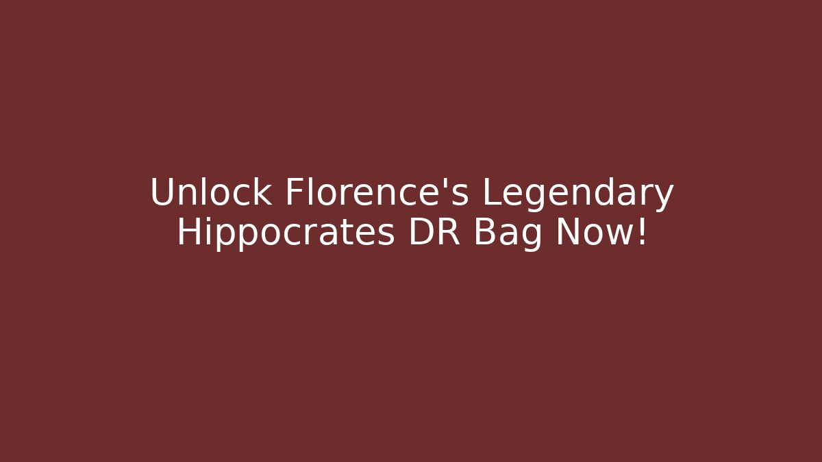 Unlock Florence's Legendary Hippocrates DR Bag Now!