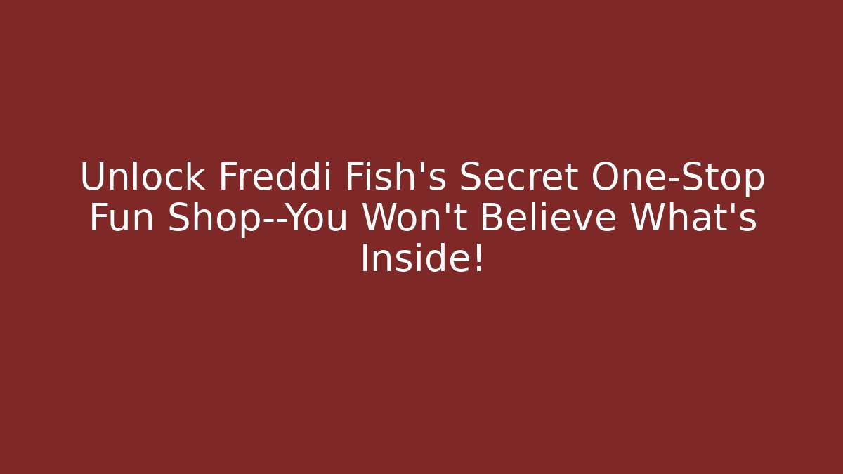 Unlock Freddi Fish's Secret One-Stop Fun Shop—You Won't Believe What's Inside!