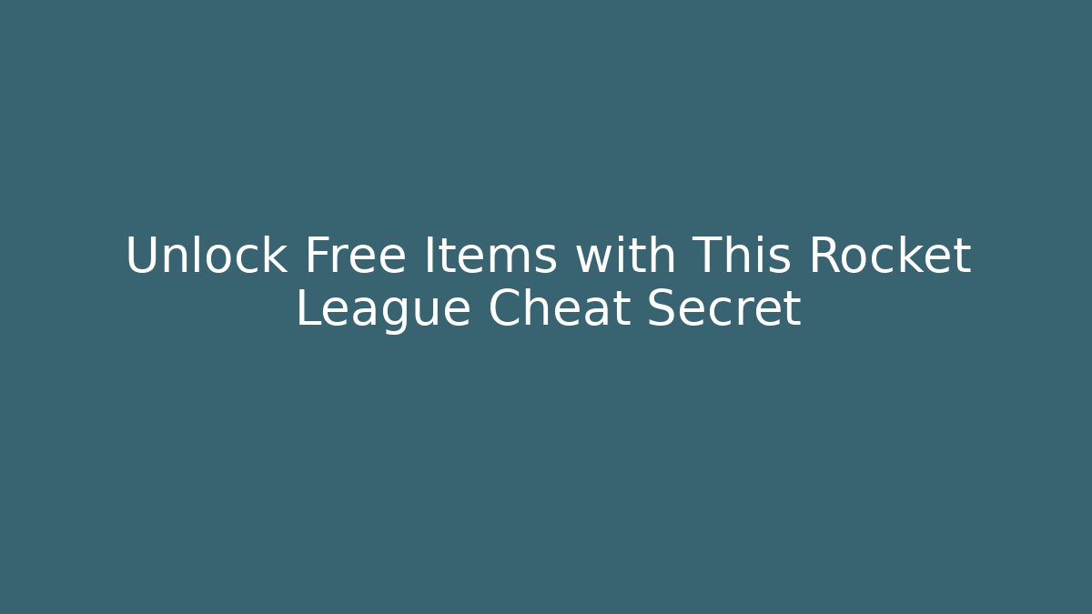 Unlock Free Items with This Rocket League Cheat Secret