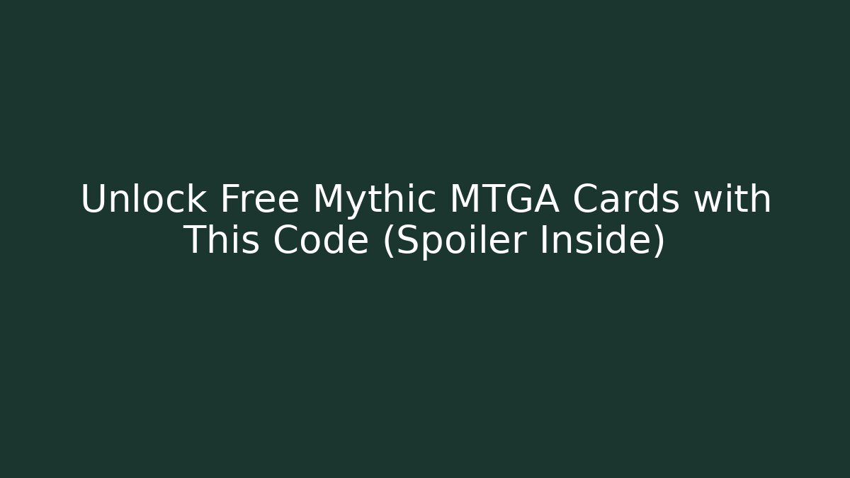 Unlock Free Mythic MTGA Cards with This Code (Spoiler Inside) - Critter Realm