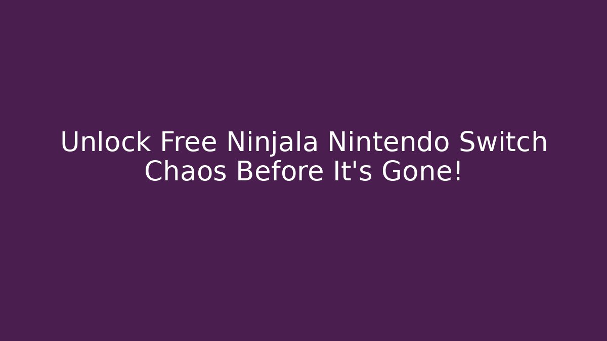 Unlock Free Ninjala Nintendo Switch Chaos Before It's Gone!