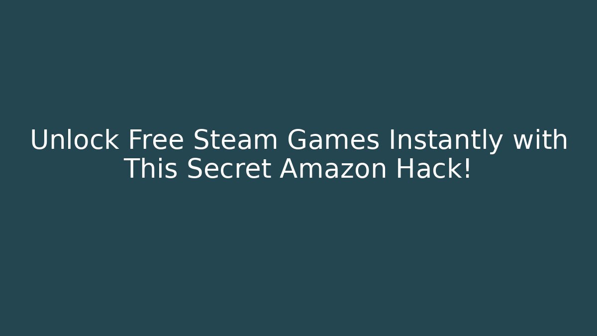 Unlock Free Steam Games Instantly with This Secret Amazon Hack!