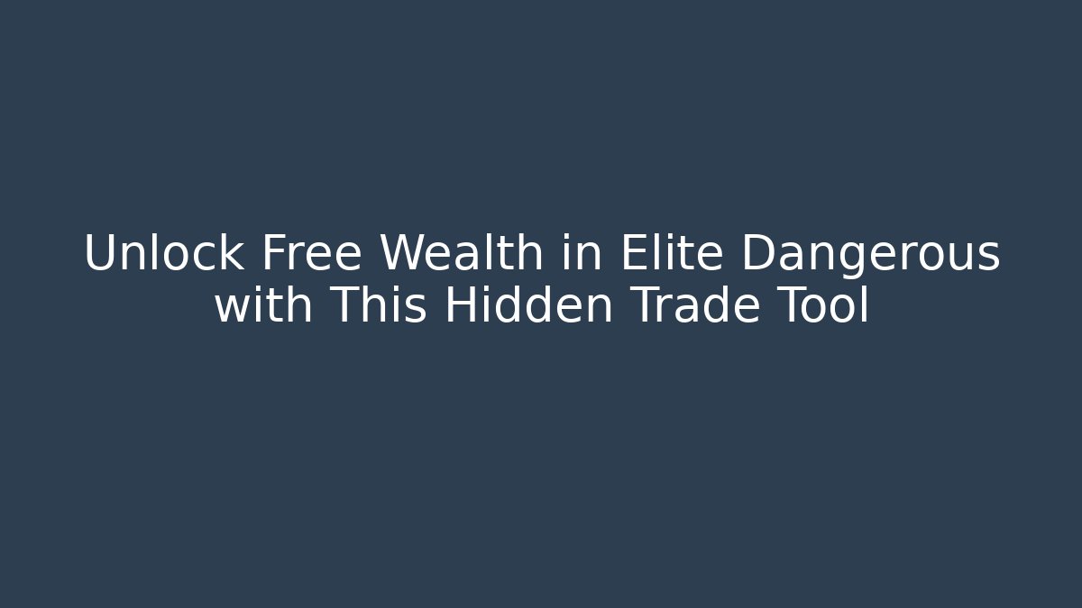 Unlock Free Wealth in Elite Dangerous with This Hidden Trade Tool