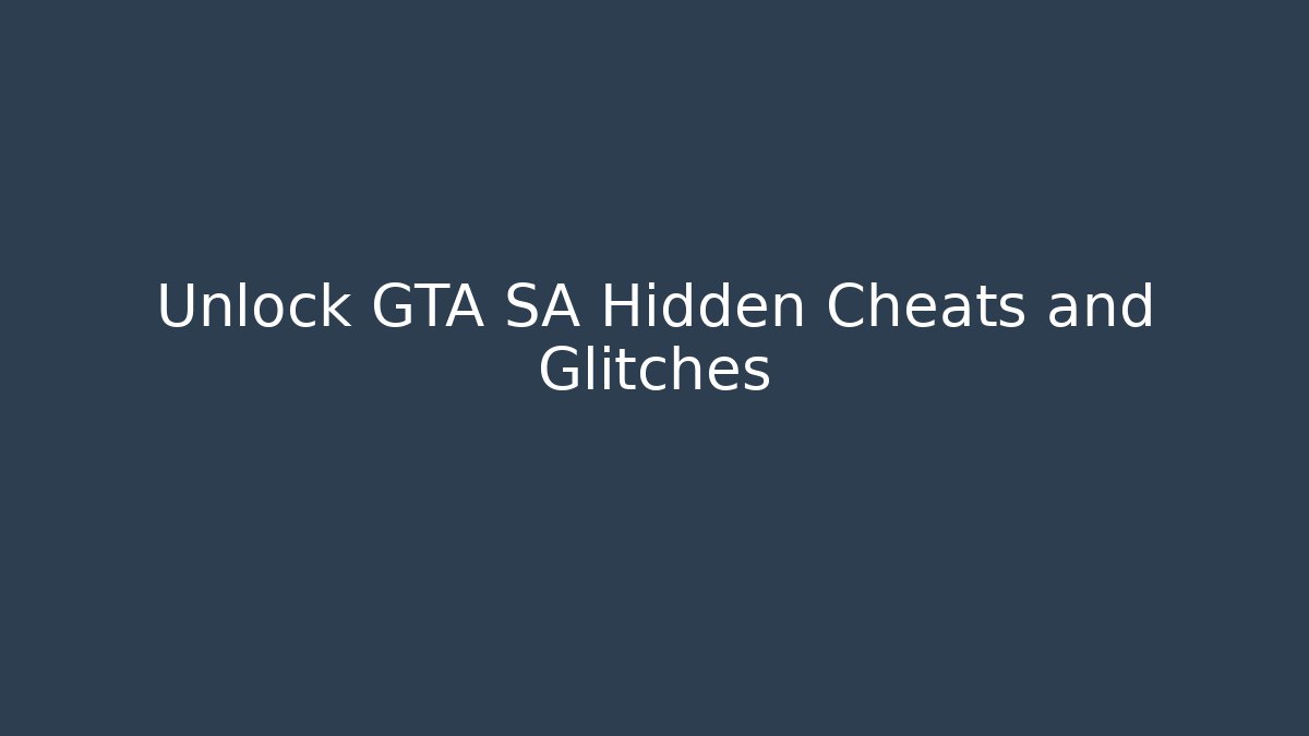 Unlock GTA SA Hidden Cheats and Glitches
