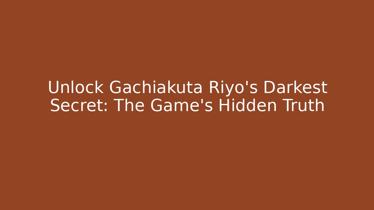 Unlock Gachiakuta Riyo's Darkest Secret: The Game's Hidden Truth