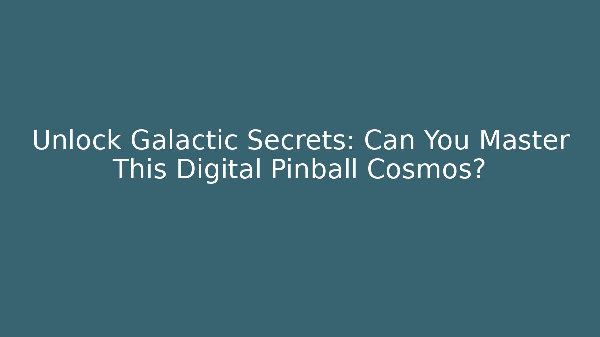Unlock Galactic Secrets: Can You Master This Digital Pinball Cosmos?
