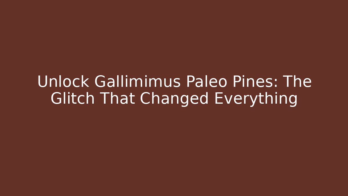 Unlock Gallimimus Paleo Pines: The Glitch That Changed Everything