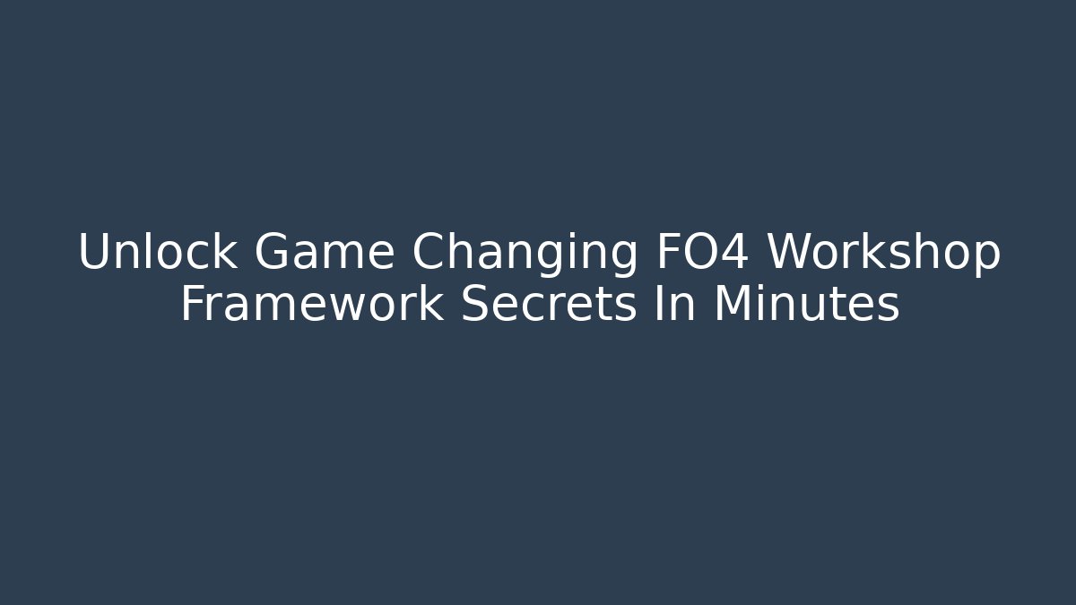 Unlock Game Changing FO4 Workshop Framework Secrets In Minutes