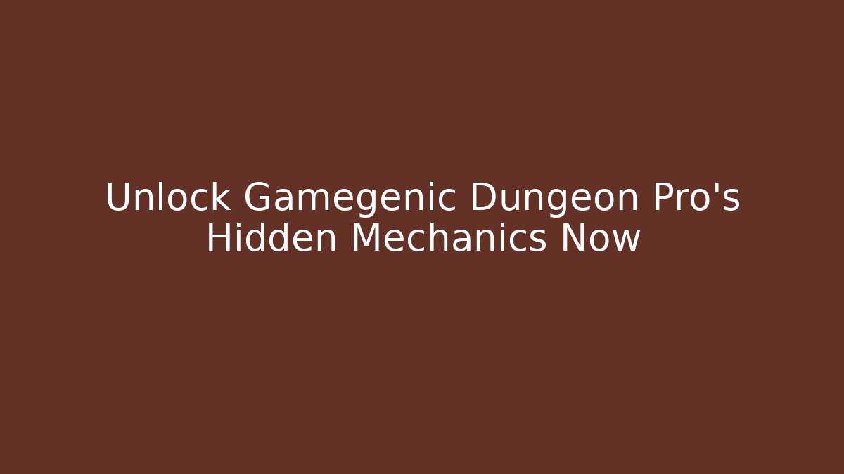 Unlock Gamegenic Dungeon Pro's Hidden Mechanics Now