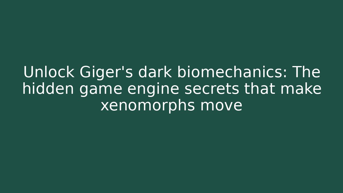 Unlock Giger’s dark biomechanics: The hidden game engine secrets that make xenomorphs move