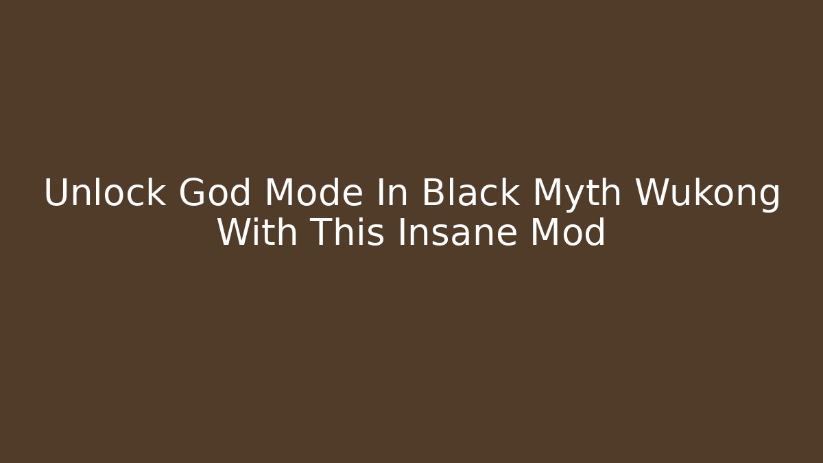 Unlock God Mode In Black Myth Wukong With This Insane Mod