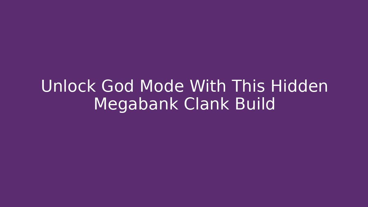 Unlock God Mode With This Hidden Megabank Clank Build