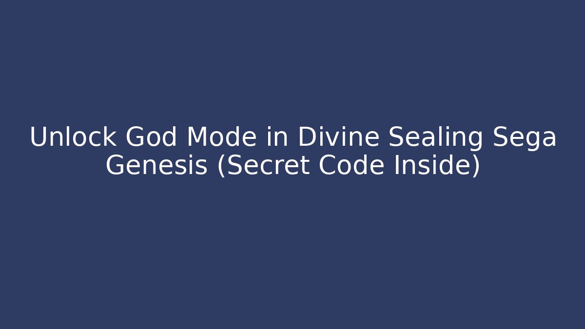 Unlock God Mode in Divine Sealing Sega Genesis (Secret Code Inside)