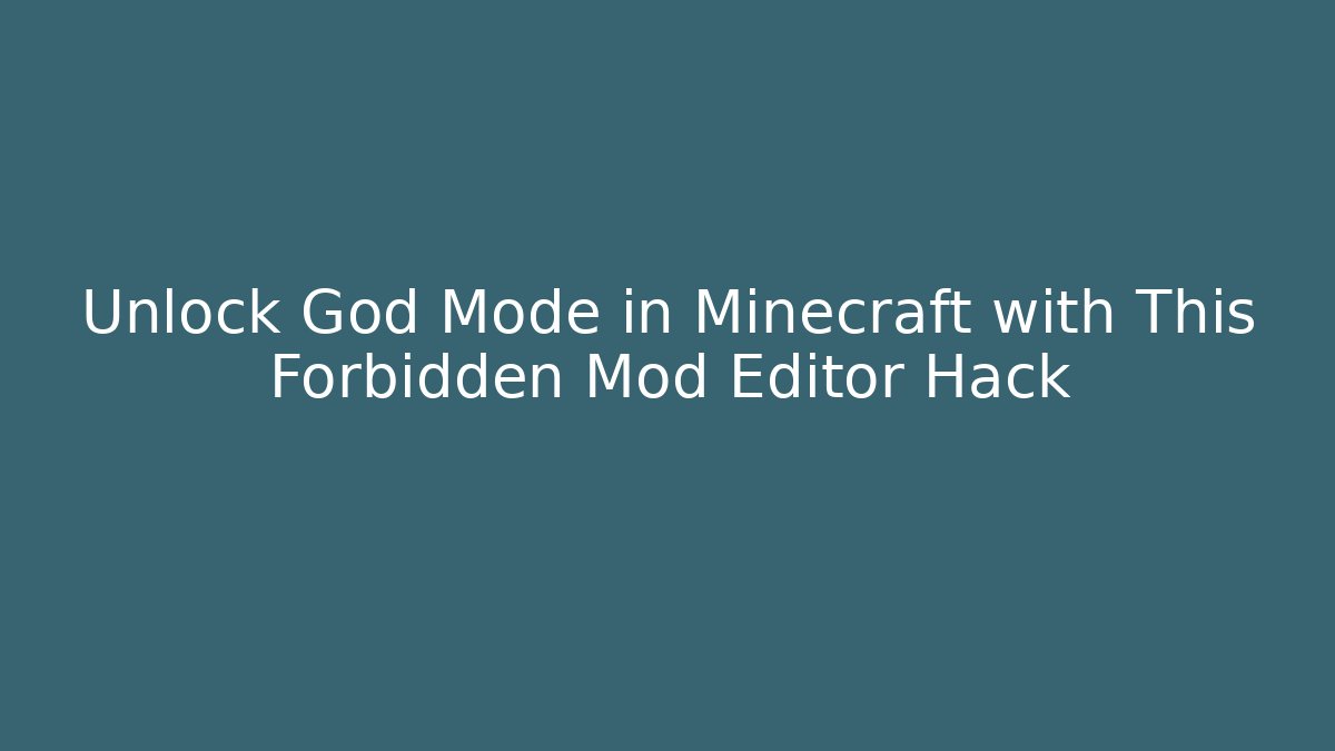 Unlock God Mode in Minecraft with This Forbidden Mod Editor Hack