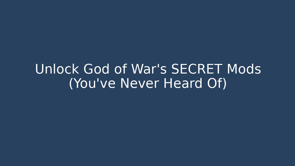 Unlock God of War's SECRET Mods (You've Never Heard Of)