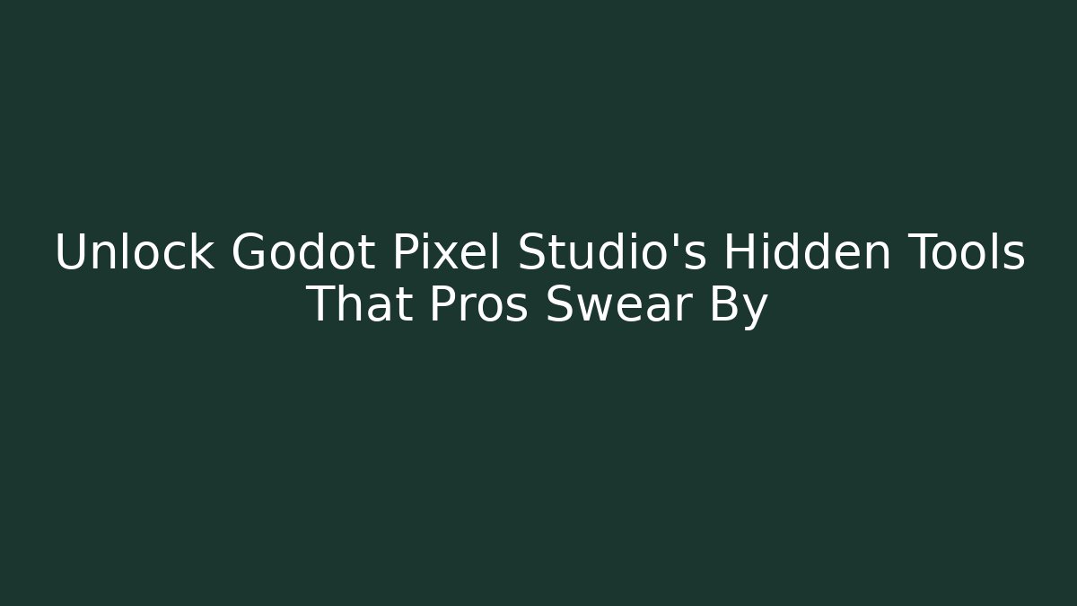 Unlock Godot Pixel Studio’s Hidden Tools That Pros Swear By