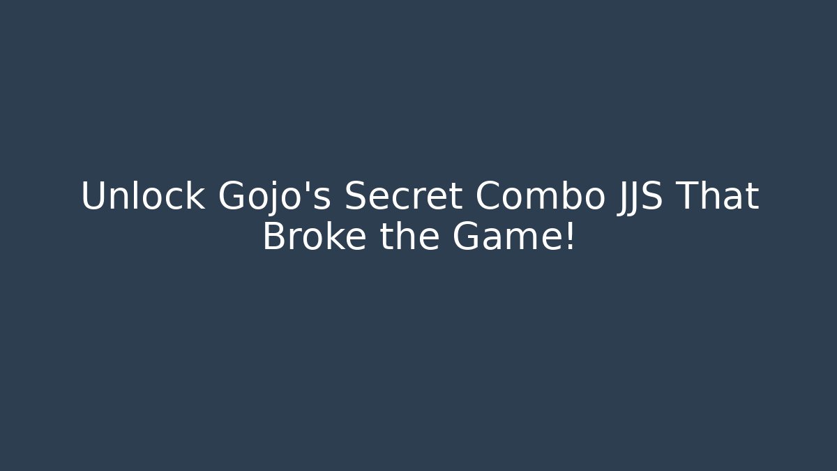 Unlock Gojo's Secret Combo JJS That Broke the Game!