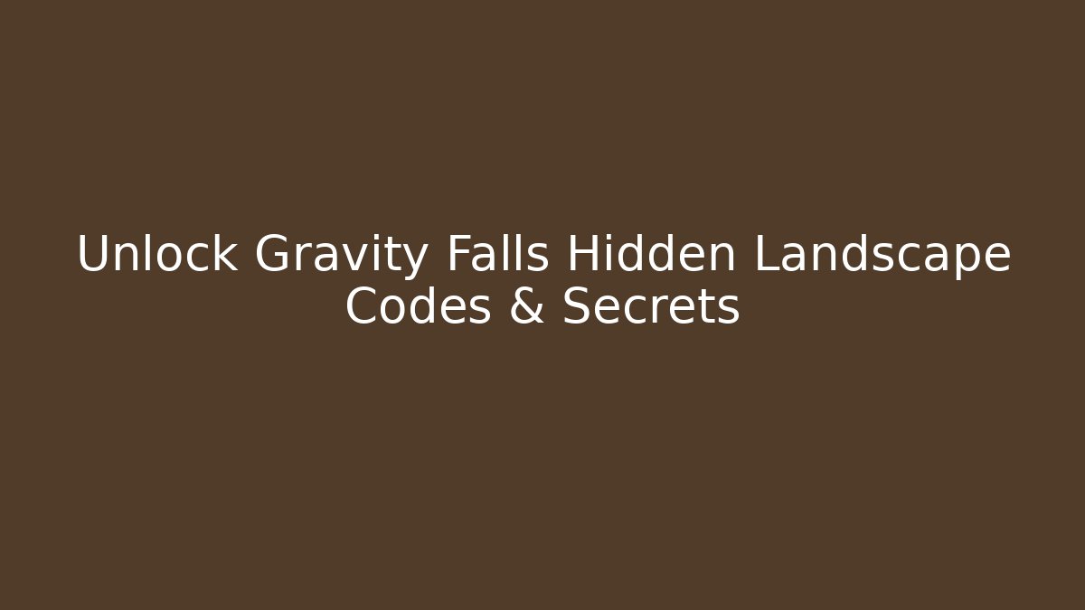 Unlock Gravity Falls Hidden Landscape Codes & Secrets
