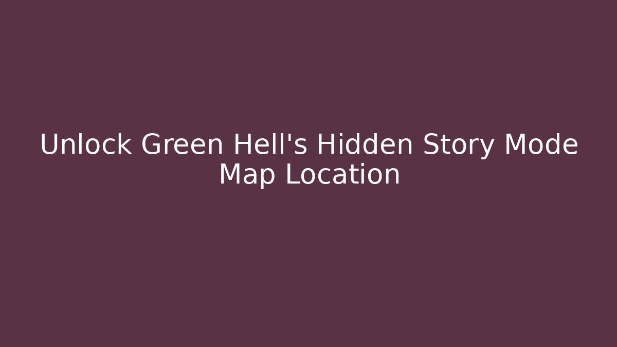 Unlock Green Hell's Hidden Story Mode Map Location