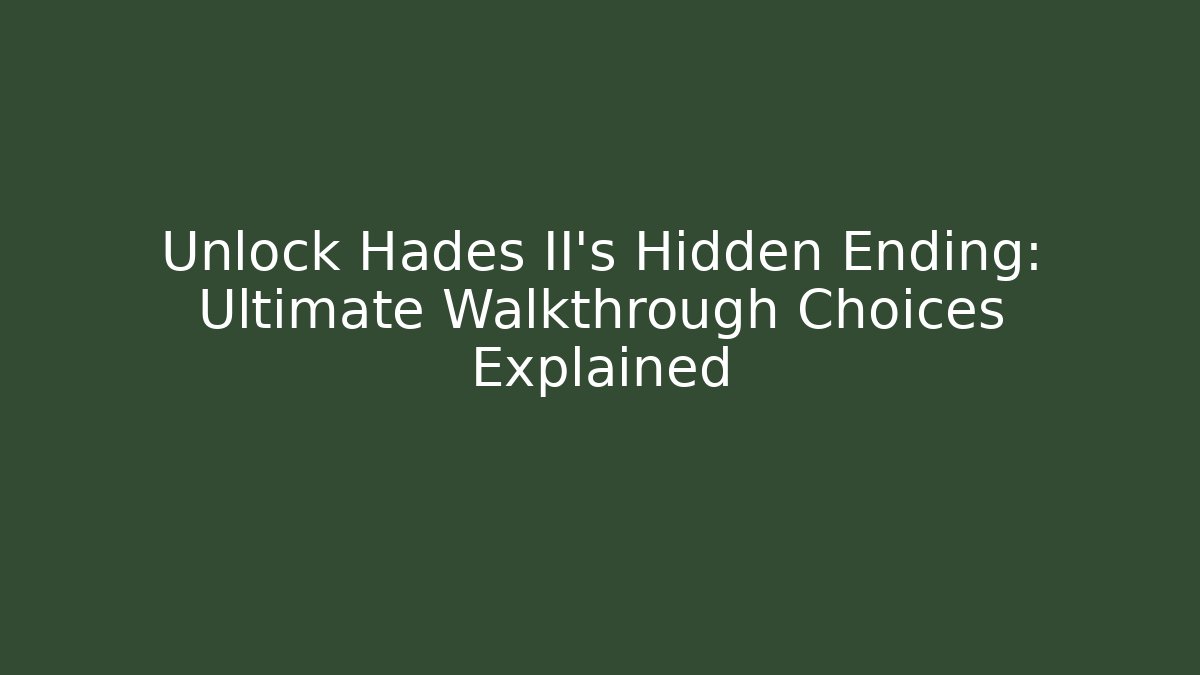 Unlock Hades II's Hidden Ending: Ultimate Walkthrough Choices Explained