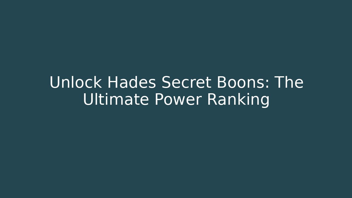 Unlock Hades Secret Boons: The Ultimate Power Ranking