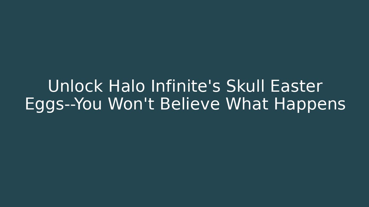 Unlock Halo Infinite's Skull Easter Eggs—You Won't Believe What Happens