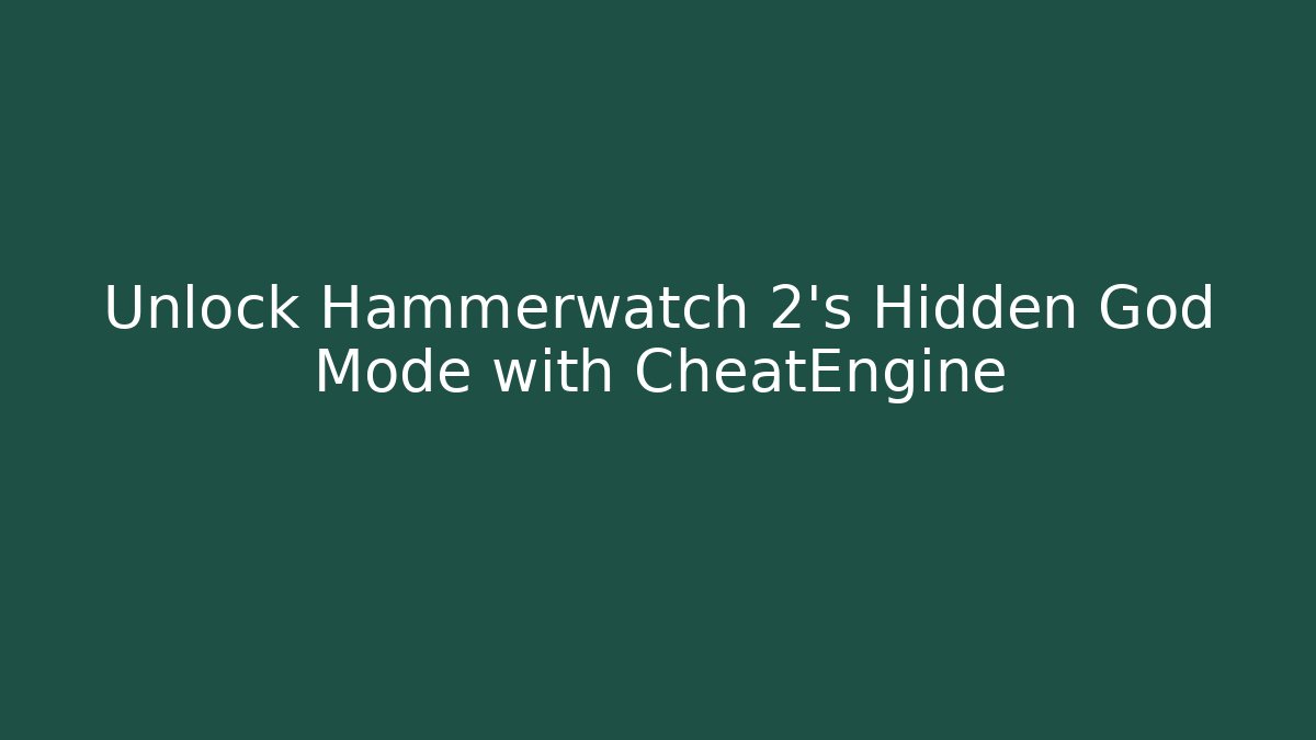 Unlock Hammerwatch 2's Hidden God Mode with CheatEngine - Critter Realm