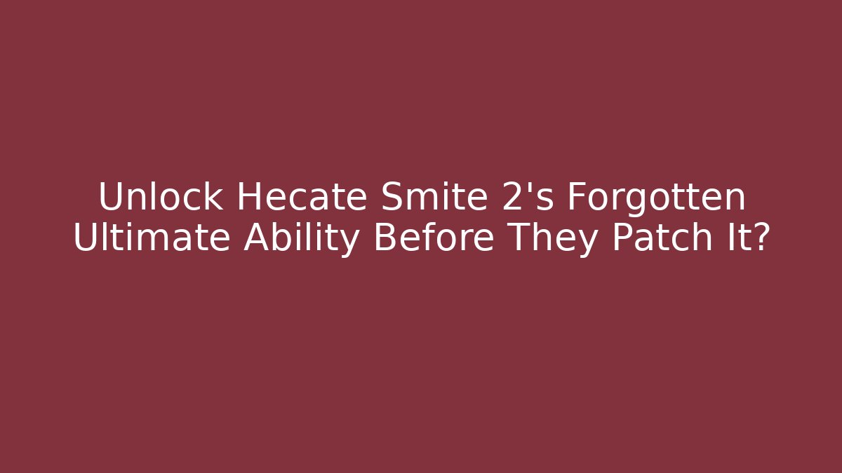 Unlock Hecate Smite 2's Forgotten Ultimate Ability Before They Patch It? - Critter Realm