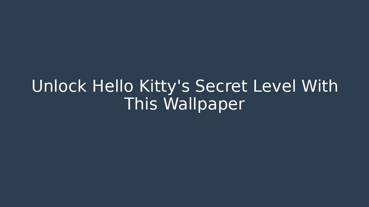 Unlock Hello Kitty's Secret Level With This Wallpaper